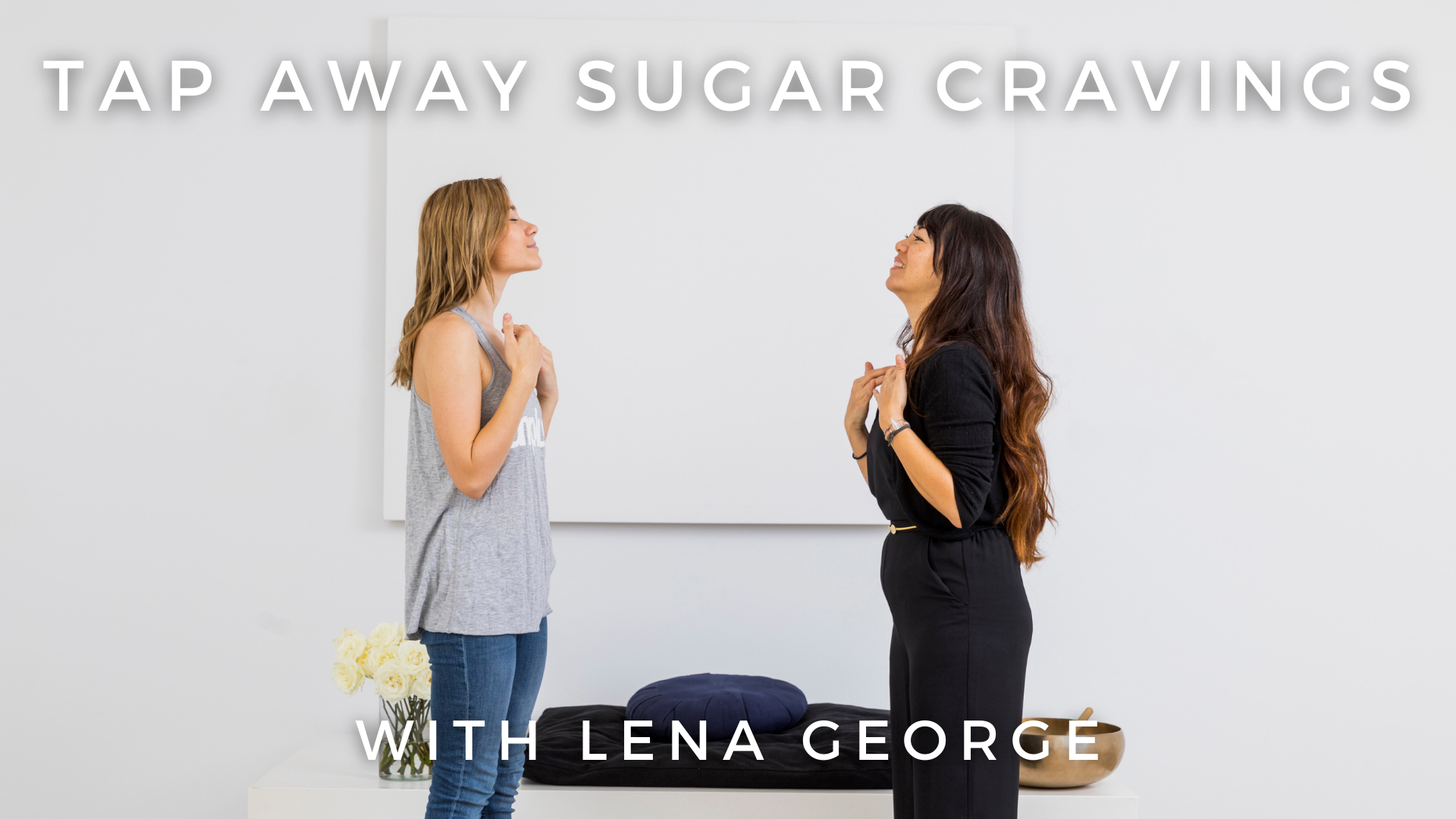 Tap Away Sugar Cravings: Lena George