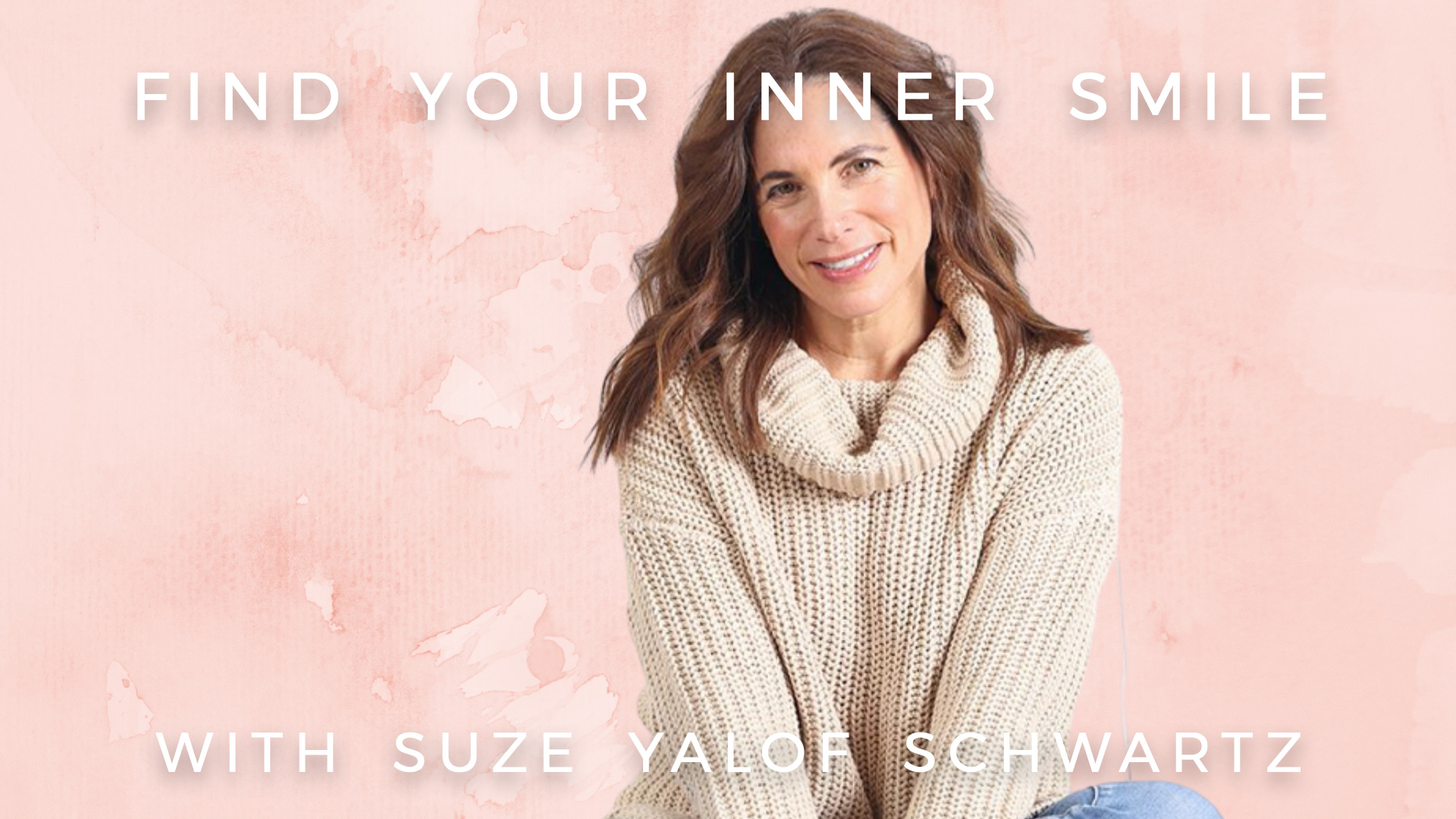 Find Your Inner Smile: Suze Yalof Schwartz