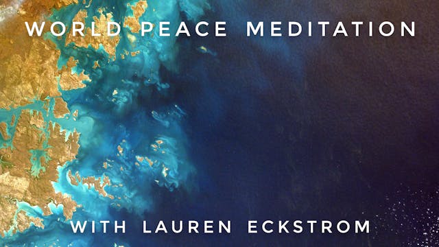 World Peace Meditation: Lauren Eckstrom