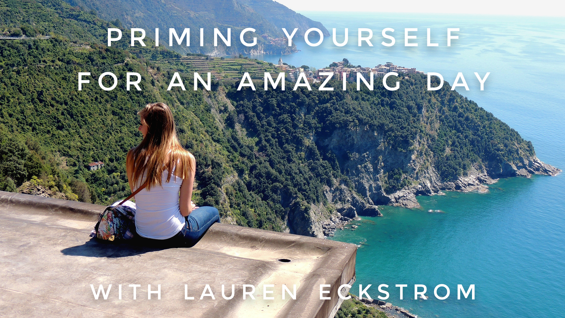 Priming Yourself For An Amazing Day: Lauren Eckstrom