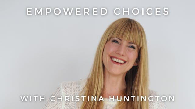Empowered Choices: Christina Huntington