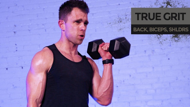 TRUE GRIT: Back & Biceps