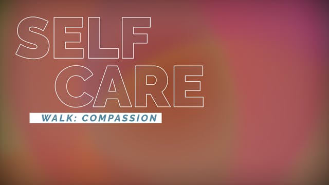 Mindful Walking | Self Compassion