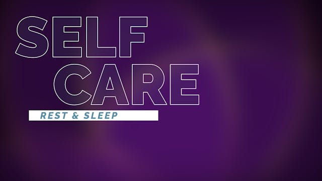 Self Care | Rest & Sleep