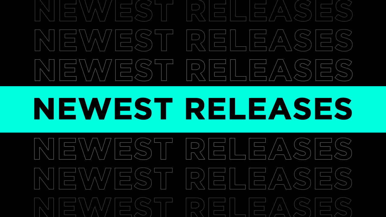 NEWEST RELEASES