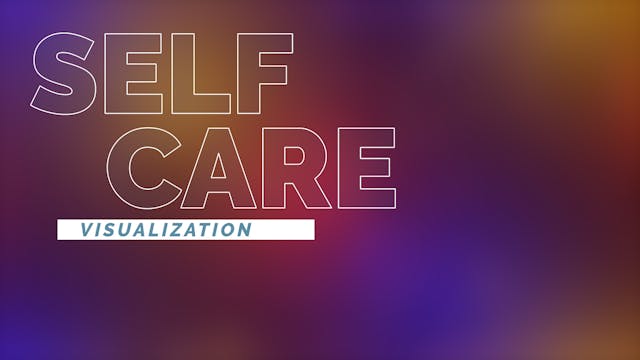 Self Care | Visualization Exercise