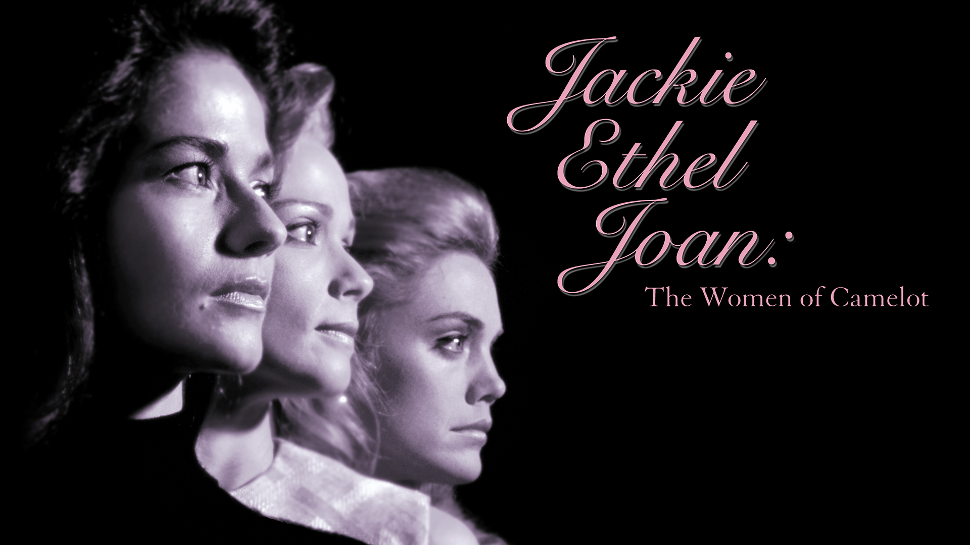 Jackie, Ethel, Joan: The Women of Camelot