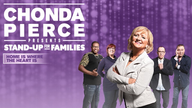 Chonda Pierce Presents: Stand Up for Families - Home Is Where the Heart Is