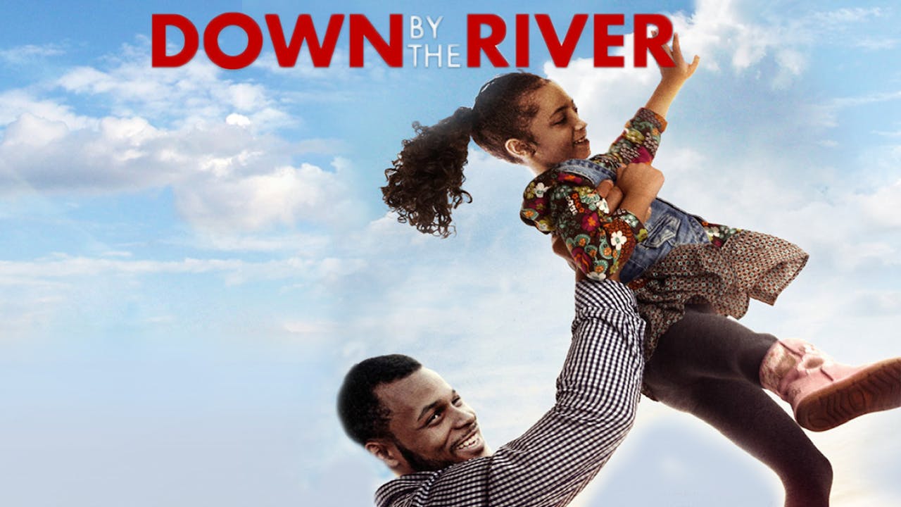 Down by the River Down by the River UP Faith and Family