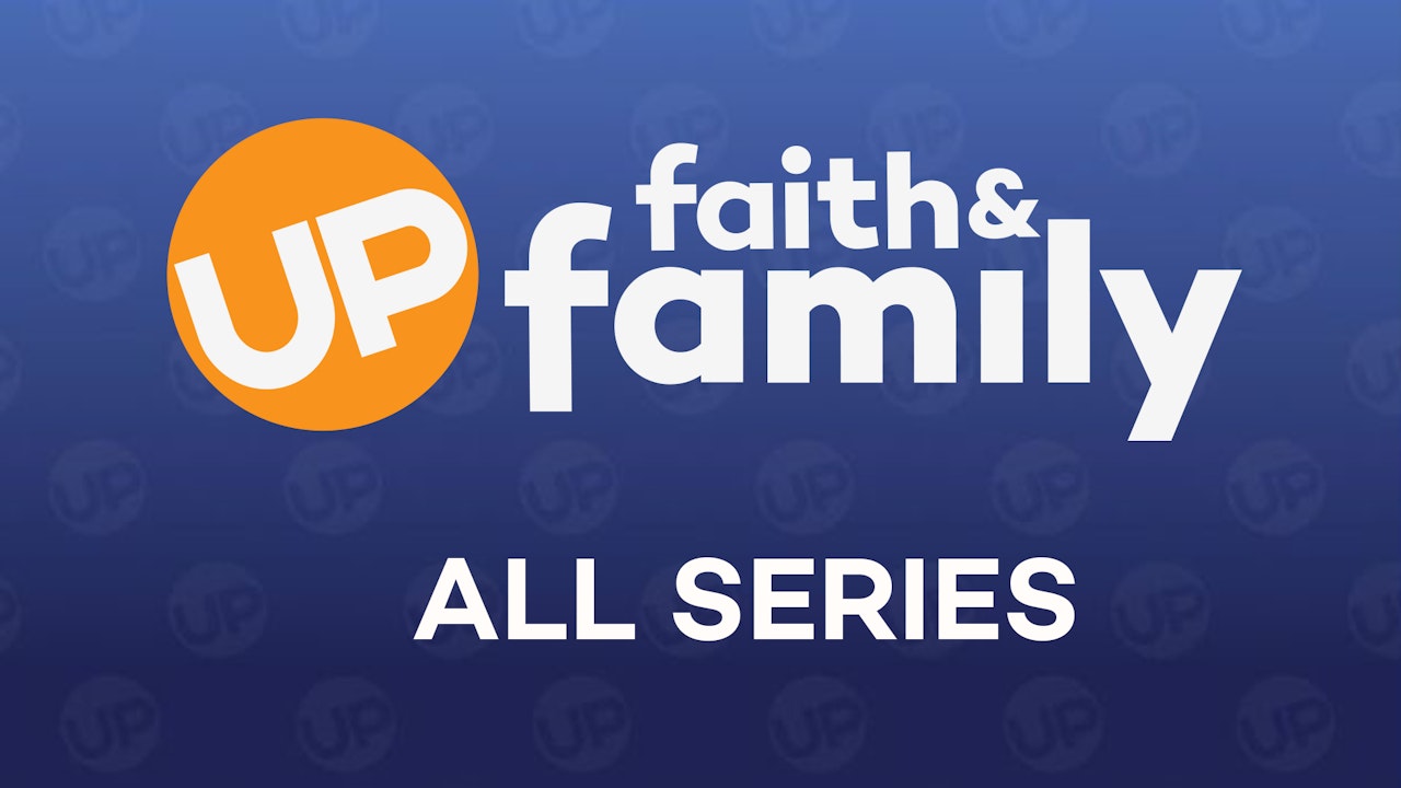 All Series UP Faith and Family