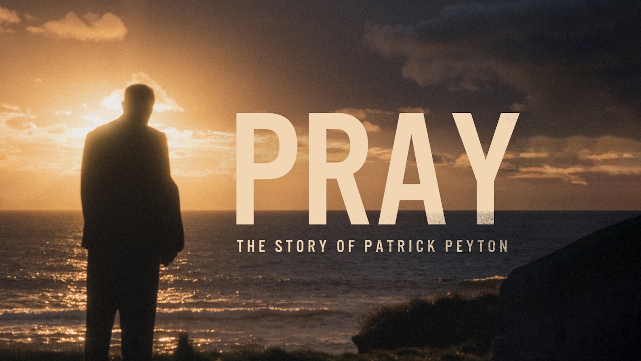 PRAY THE STORY OF PATRICK PEYTON