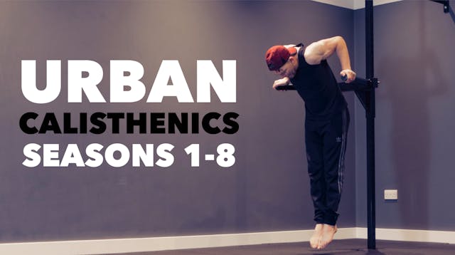 URBAN CALISTHENICS SEASONS 1-8