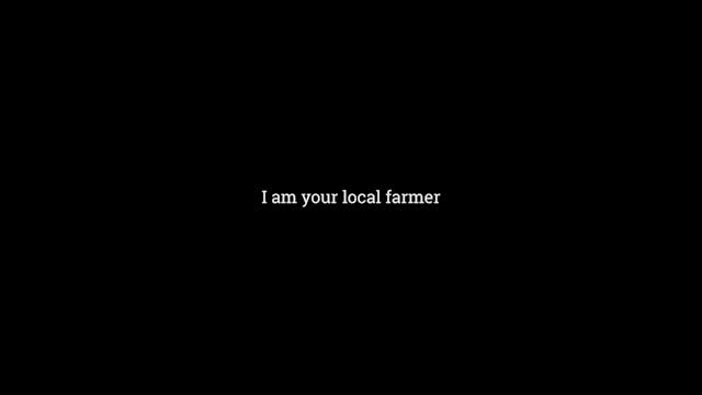 I am your local farmer