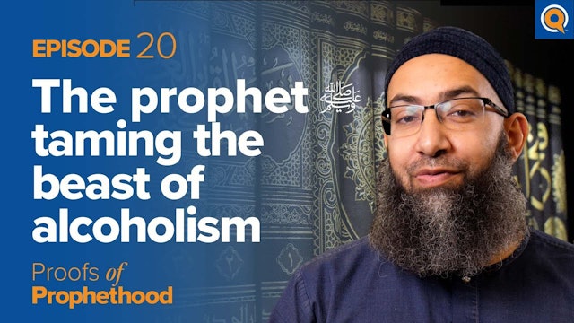 Episode 20: The Prophet (SAWS) Taming the Beast of Alcholism