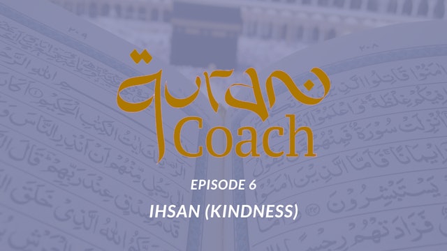 Episode 6: Ihsan (Kindness)
