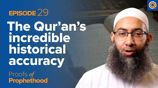 Episode 29: The Quran's Incredible Historical Accuracy