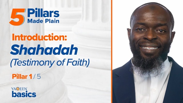 Intro to Pillar 1: Shahadah (Testimony of Faith)