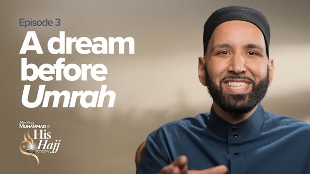 Episode 3: A Dream Before Umrah