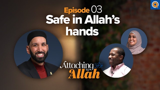 Episode 3: Safe in Allah's Hands
