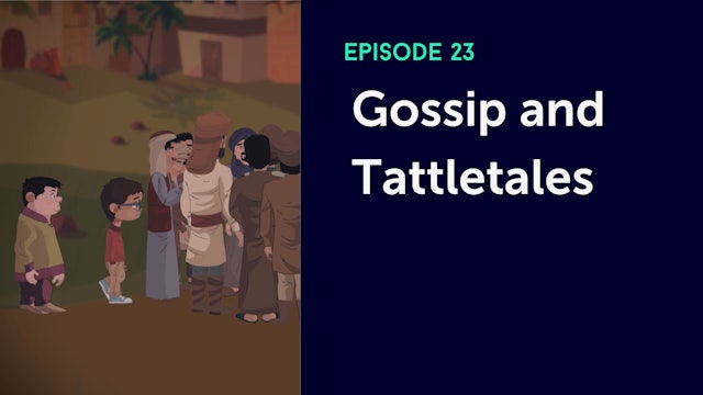 Episode 23: Gossip & Tattletales
