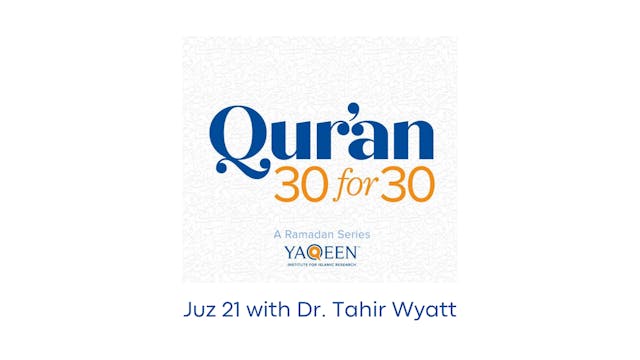 Juz 21 with Dr. Tahir Wyatt