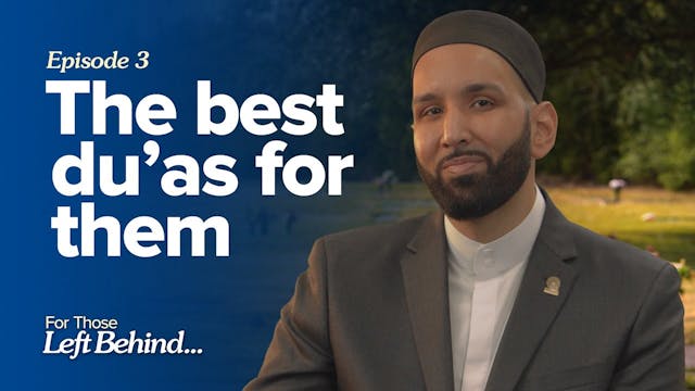 Episode 3: The Best Du'as for Them