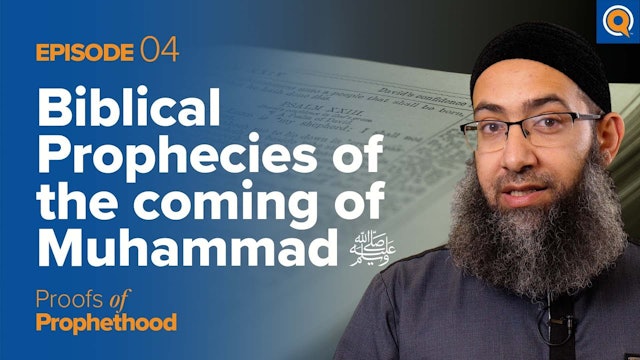 Episode 4: Biblical Prophecies of the Coming of Muhammad (SAWS)