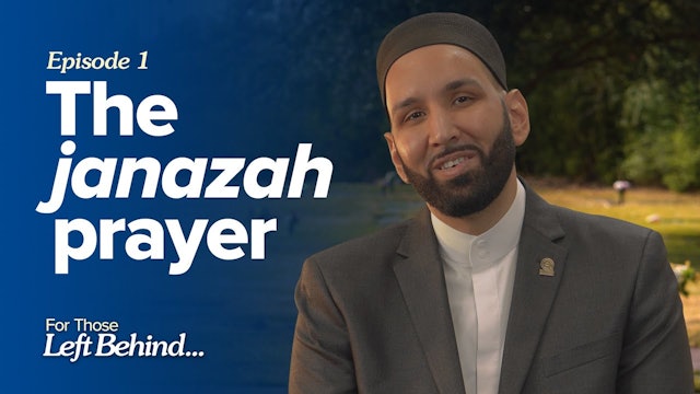 Episode 1: The Janazah Prayer