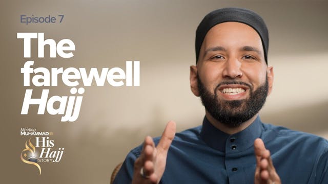 Episode 7: The Farewell Hajj