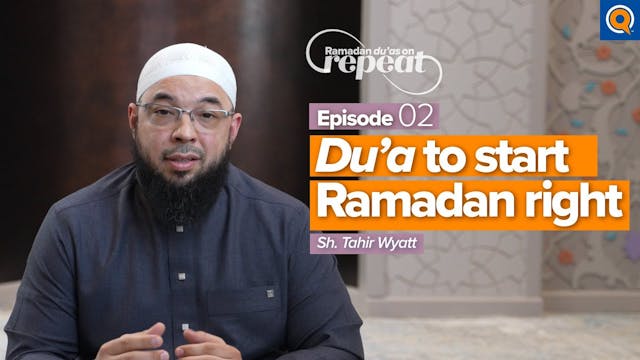 Episode 2: Du'a to Start Ramadan Right