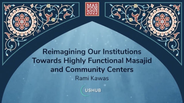 Reimagining our Institutions Towards Highly Functional Masajid 