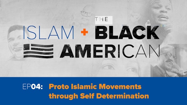 Episode 4: Proto Islamic Movements through Self Determination