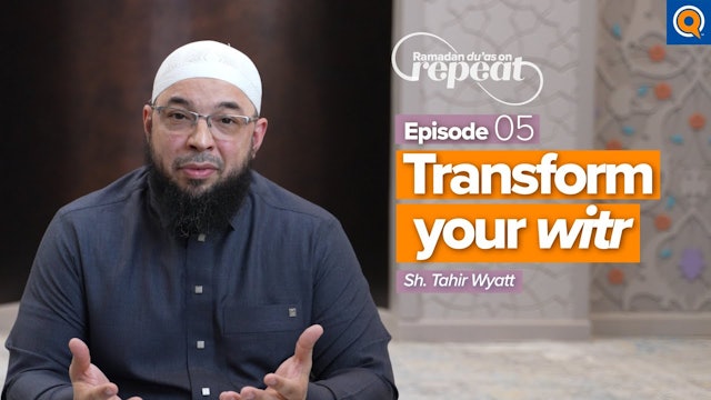 Episode 5: Du'a Qunoot - How to Transform Your Witr