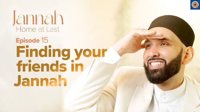 Your Friends in Jannah | Ep. 15