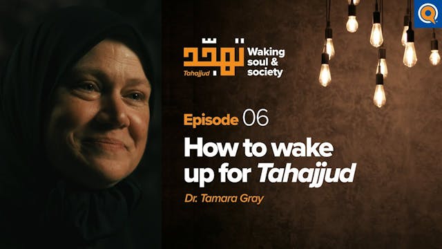 Episode 6: How to Wake Up for Tahajjud
