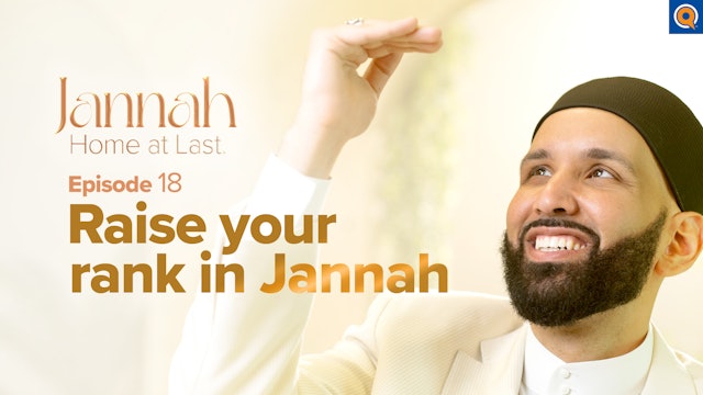 How to Get a Higher Rank in Jannah | Ep. 18