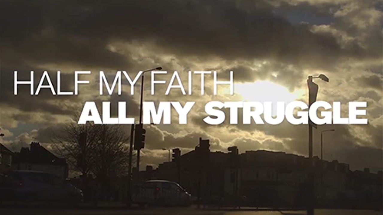 Half My Faith, All My Struggle