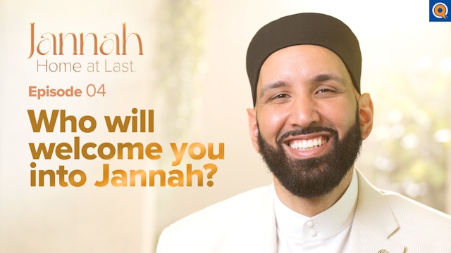 Who will welcome you into Jannah | Ep.4