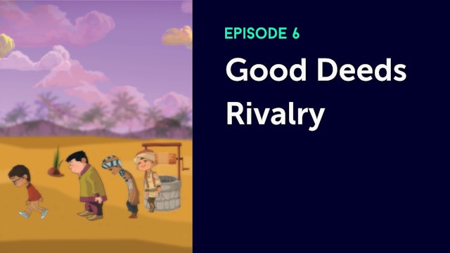 Episode 6: Good Deeds Rivalry