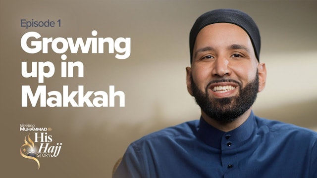 Episode 1: Growing up in Makkah