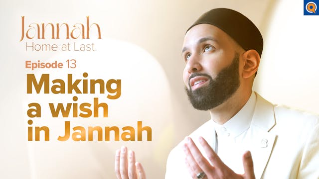 Making a Wish in Jannah | Ep. 13