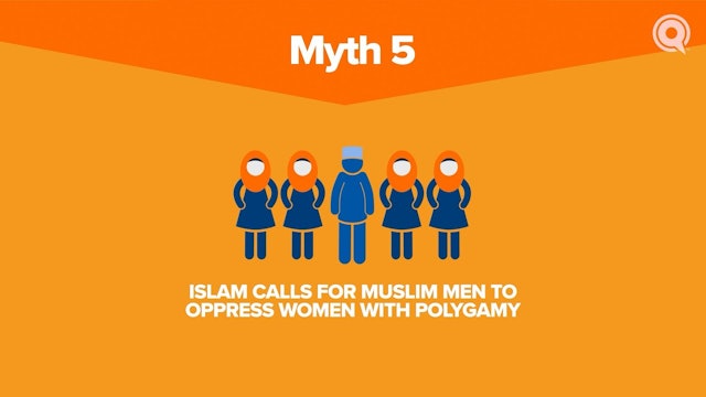 Myth #5: Islam Calls for Muslim Men to Oppress Women with Polygamy