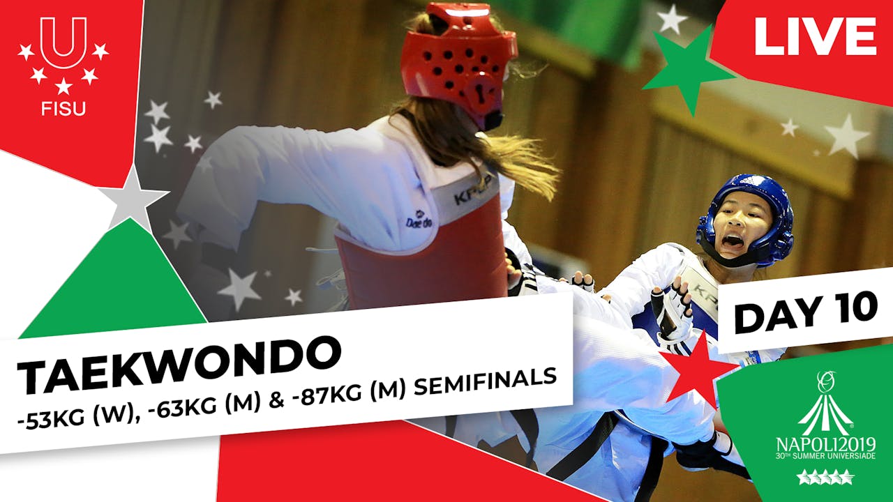 Napoli 2019 | Taekwondo | Semis | -53kg (W), -63kg (M) & -87kg (M ...