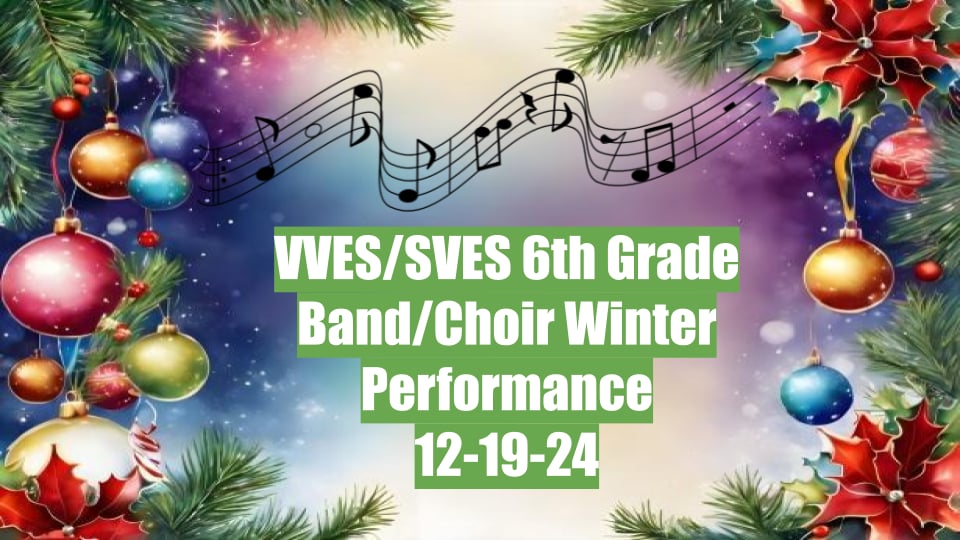 VVES/SVES 6th Grade Band/Choir Winter Performance 12-19-24