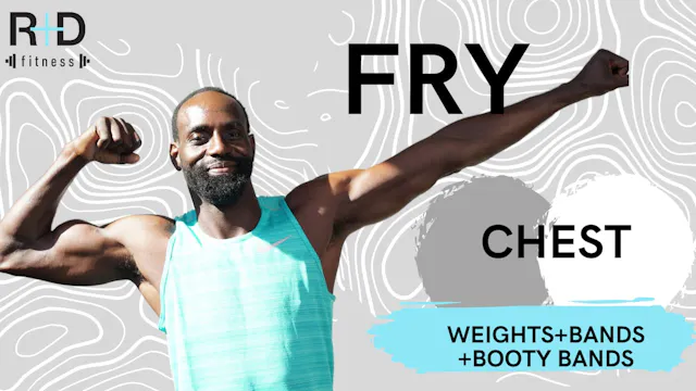 Chest Fry (weights+bands+booty bands)...