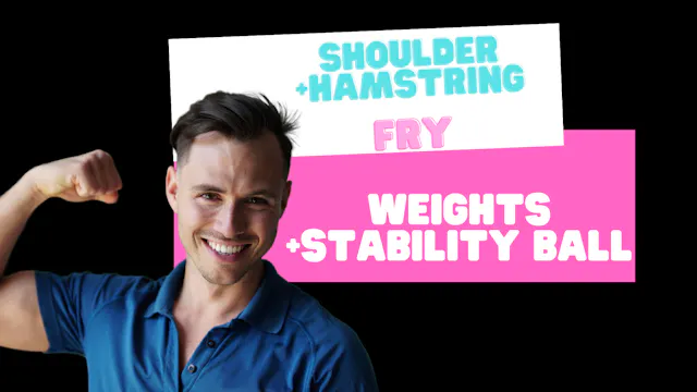Shoulders and Hamstring Fry (Weights+...