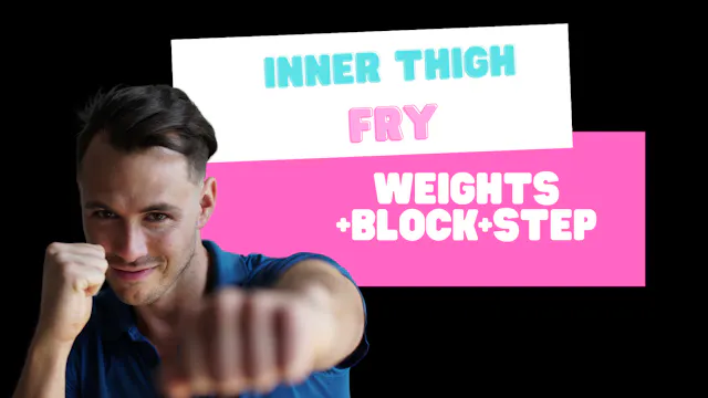 Inner Thigh Fry (weights+block+step) ...