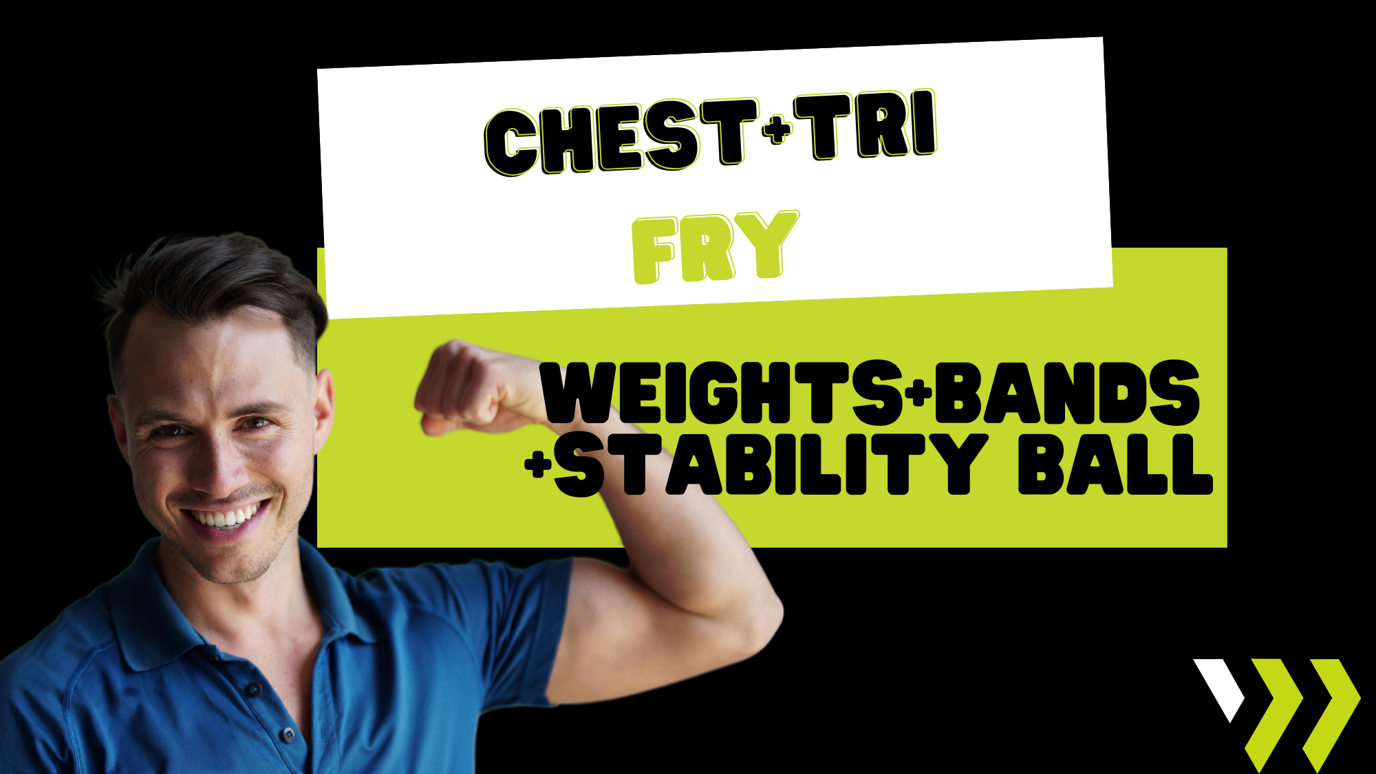 Chest and Tri Fry (weights+bands+stability ball) 050525
