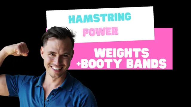 Hamstring Power (weights+booty bands)...