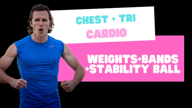 Chest and Tri Cardio (weights+bands+S...